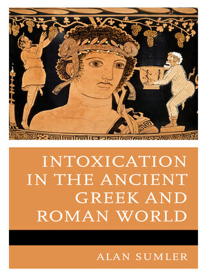 cover image of Intoxication in the Ancient Greek and Roman World